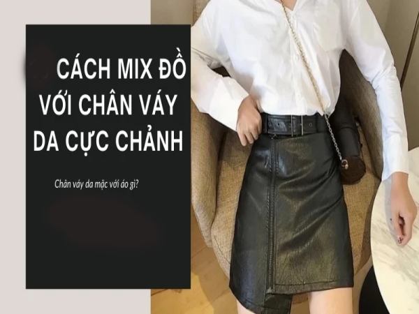 Chân váy da mặc với áo gì?