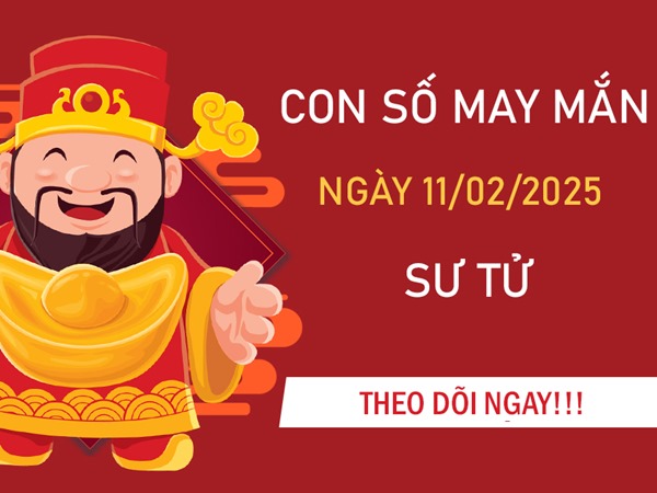 Đón lộc đầu xuân với số đẹp cung Sư Tử 11/2/2025 thứ 3